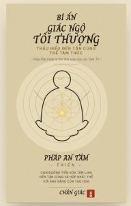 BÍ ẨN TỐI THƯỢNG: THẤU HIỂU ĐẾN TẬN CÙNG THỂ TÂM THỨC - CON ĐƯỜNG TIẾN HÓA TÂM LINH ĐẾN TẬN CÙNG VÀ HỢP NHẤT THỂ VỚI ÁNH SÁNG CỦA TẠO HÓA